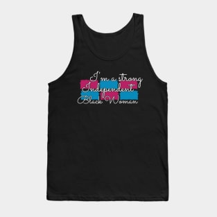 Independent Black woman - I'm a strong Independent black woman Tank Top